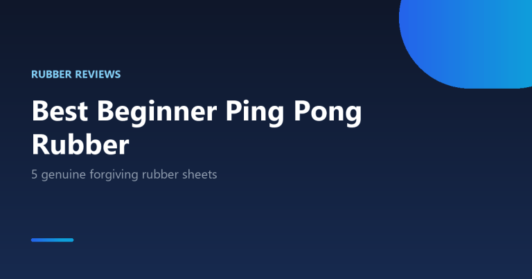 Best beginner ping pong rubber
