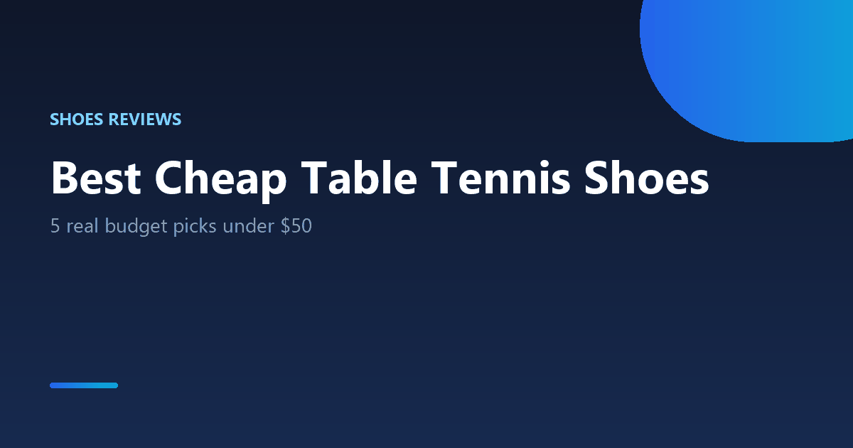 Best cheap table tennis shoes under $50