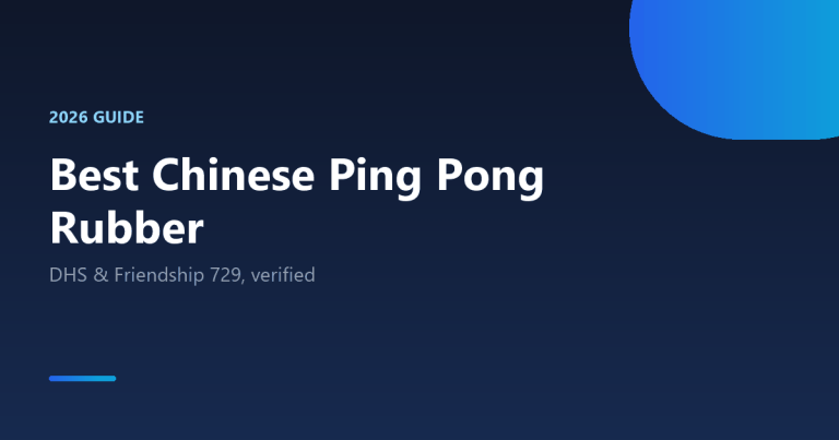Best Chinese ping pong rubber 2026