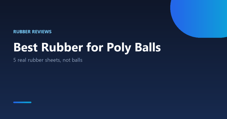 Best ping pong rubber for poly balls