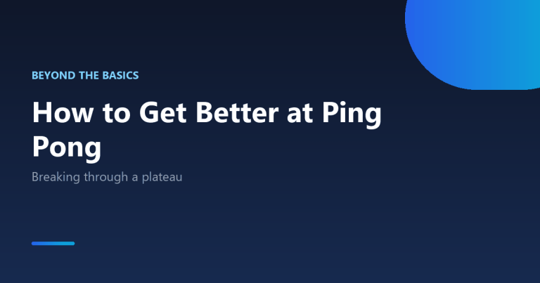 How to get better at ping pong once you know the basics