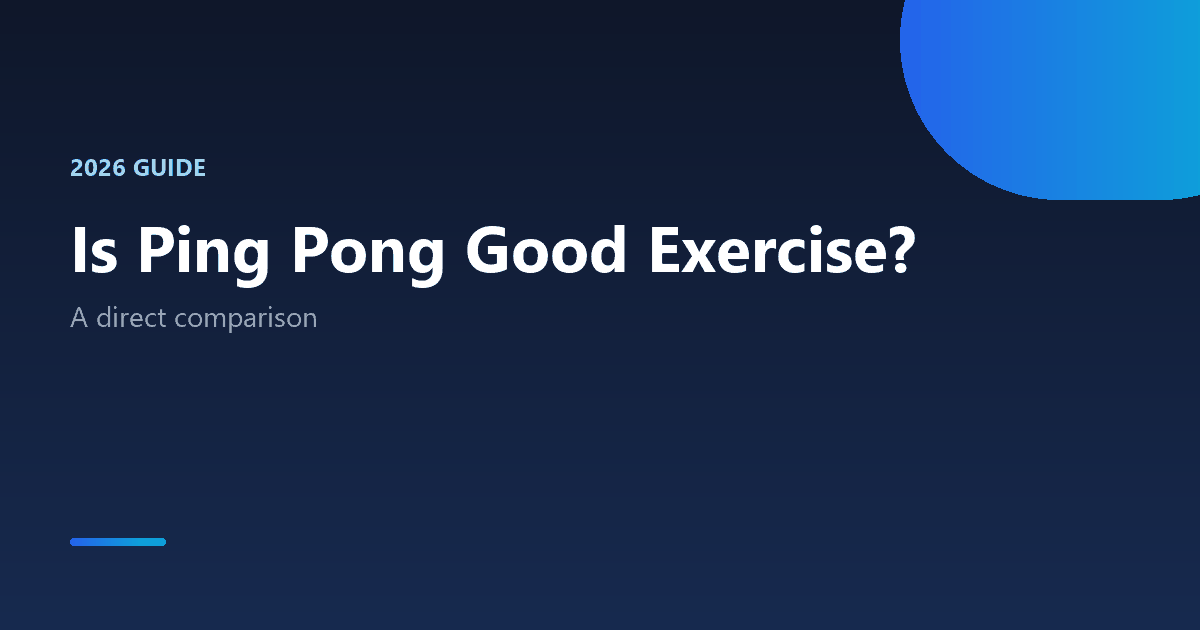 Is playing ping pong good exercise 2026