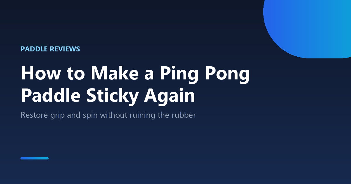 How to make a ping pong paddle sticky again