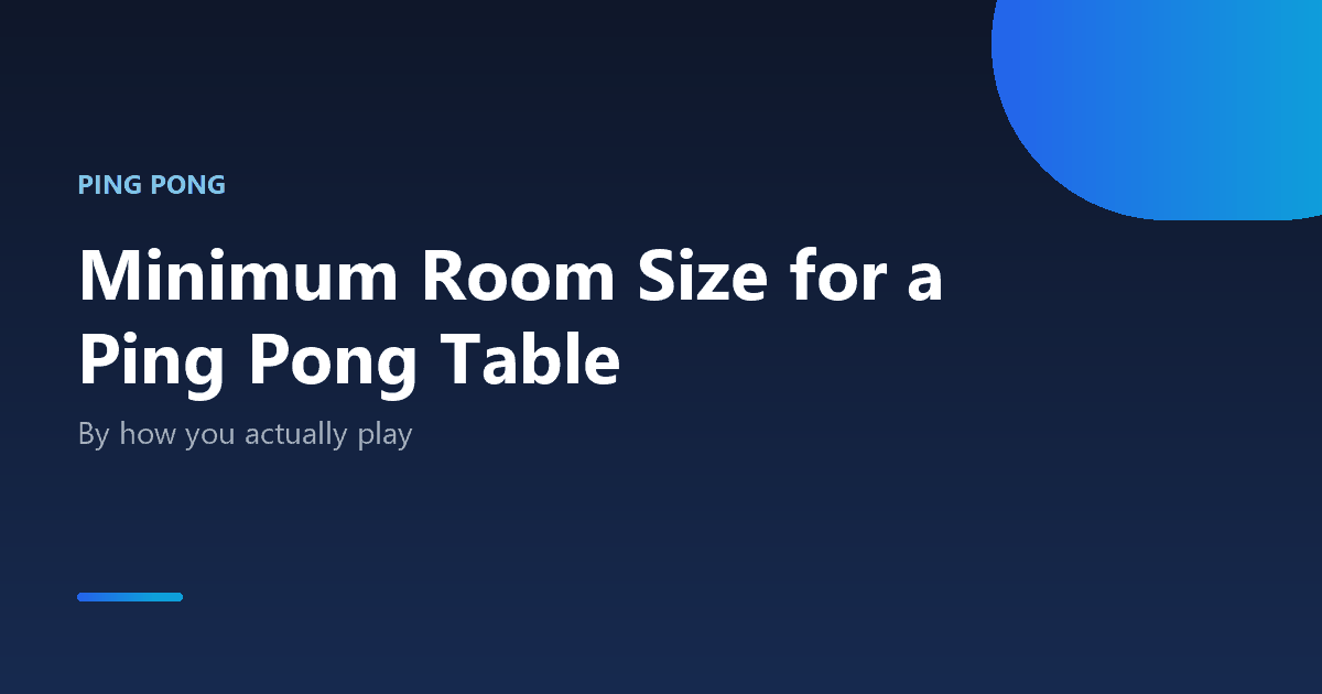 Minimum room size for a ping pong table