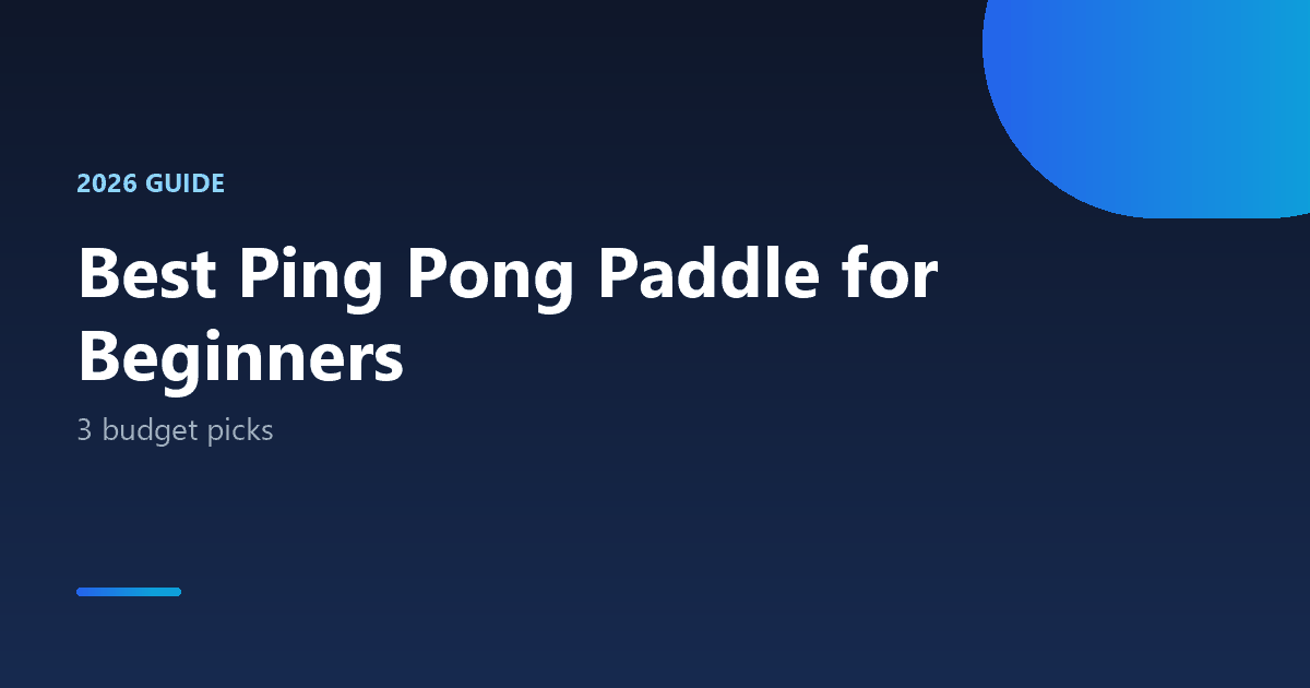 Best ping pong paddle for beginners 2026