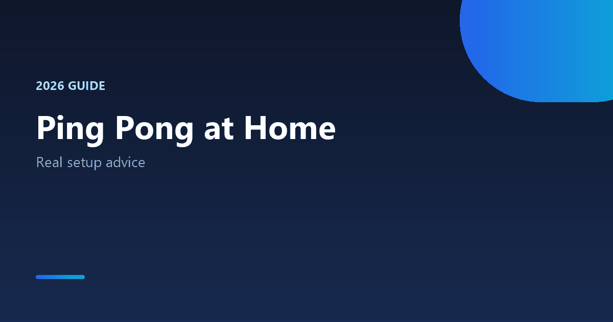 Ping pong at home 2026 guide