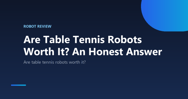 Are Table Tennis Robots Worth It? An Honest Answer