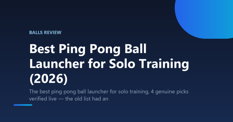 Best Ping Pong Ball Launcher for Solo Training (2026)