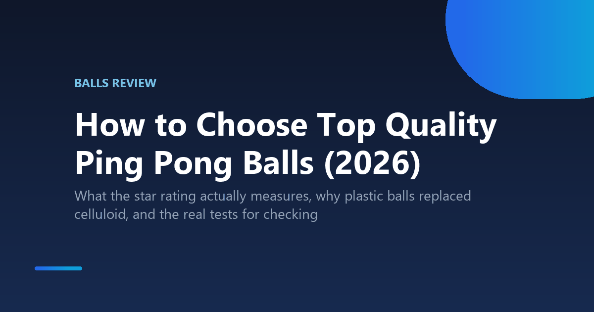 How to Choose Top Quality Ping Pong Balls (2026)
