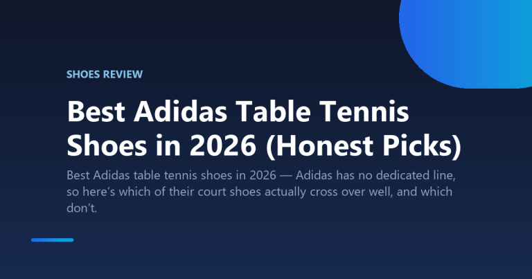 Best Adidas Table Tennis Shoes in 2026 (Honest Picks)