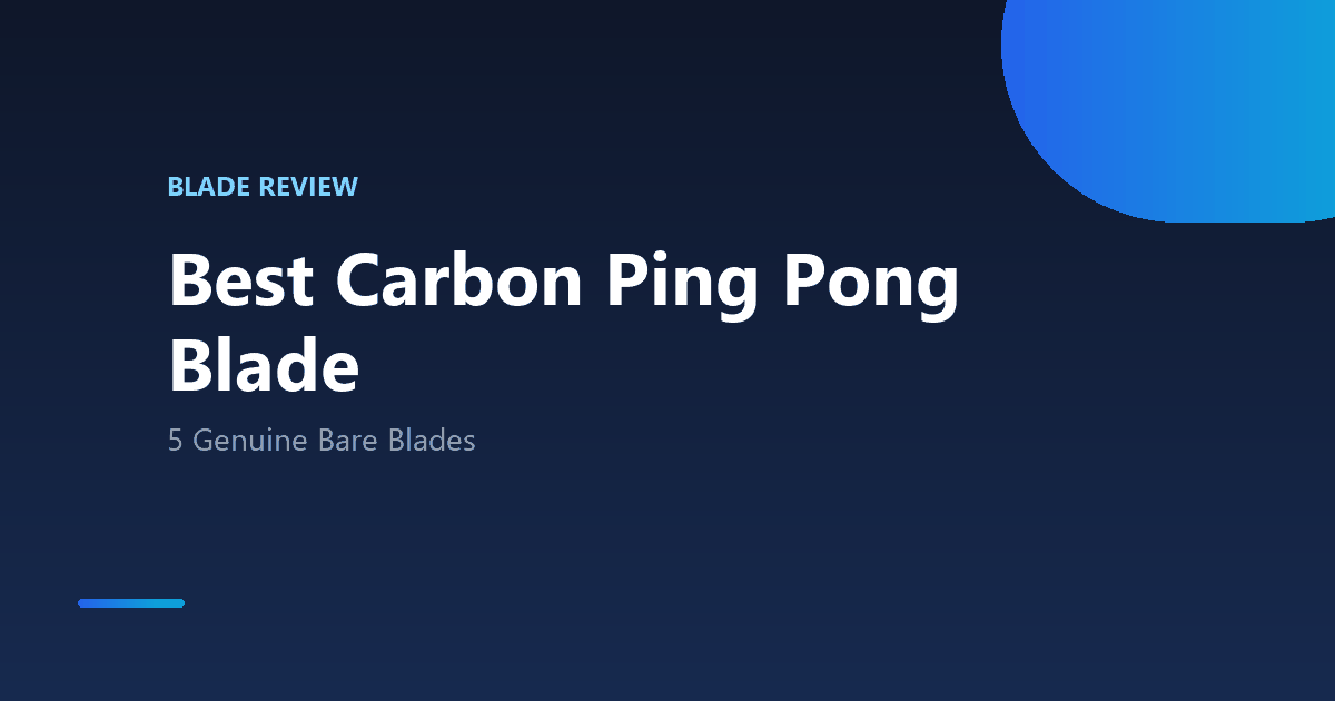 Best Carbon Ping Pong Blade