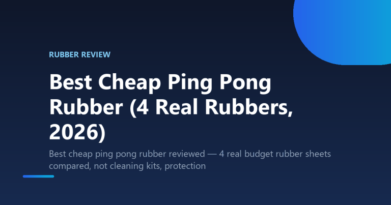 Best Cheap Ping Pong Rubber (4 Real Rubbers, 2026)