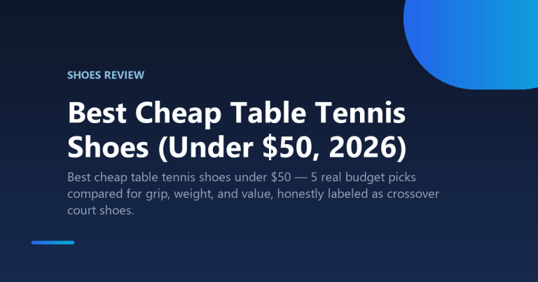 Best Cheap Table Tennis Shoes (Under $50, 2026)