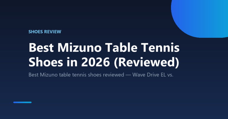 Best Mizuno Table Tennis Shoes in 2026 (Reviewed)