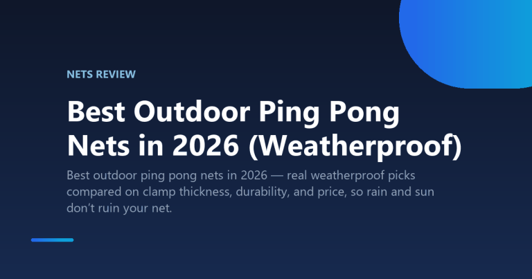 Best Outdoor Ping Pong Nets in 2026 (Weatherproof)