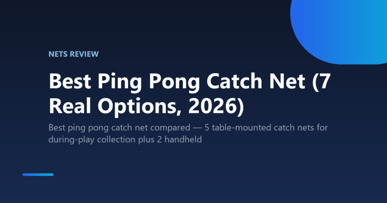 Best Ping Pong Catch Net (7 Real Options, 2026)
