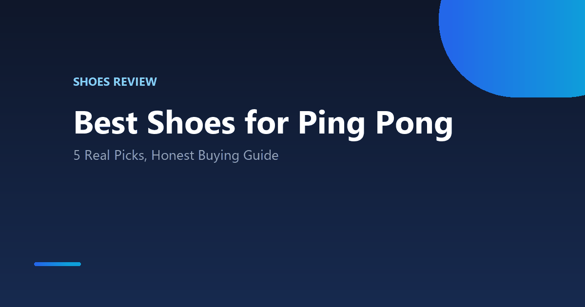 Best Shoes for Ping Pong