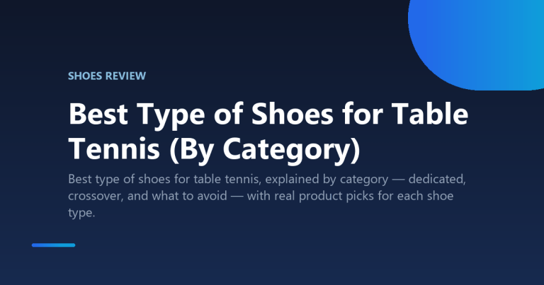 Best Type of Shoes for Table Tennis (By Category)