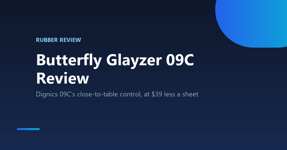 Butterfly Glayzer 09C table tennis rubber review