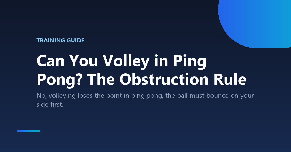 Can You Volley in Ping Pong? The Obstruction Rule