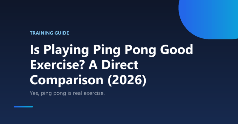 Is Playing Ping Pong Good Exercise? A Direct Comparison (2026)