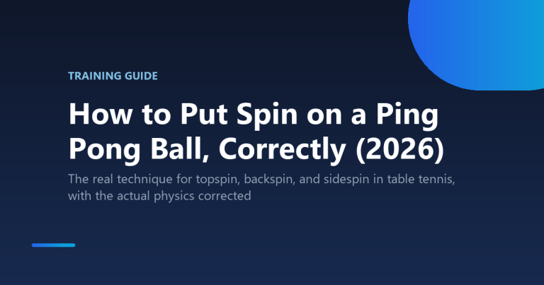 How to Put Spin on a Ping Pong Ball, Correctly (2026)