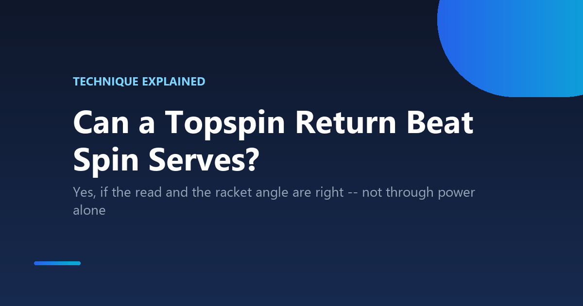 Can a topspin return overcome spin serves in table tennis