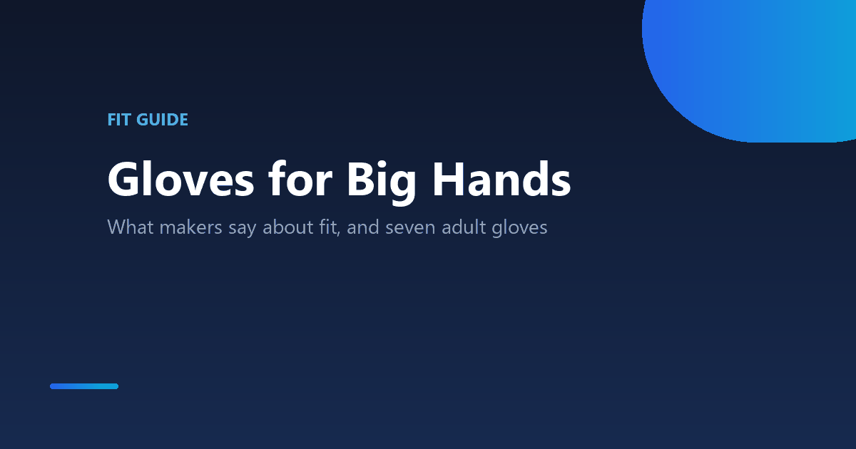 Baseball gloves for big hands: what makers publish about fit and seven adult gloves, checked October 9, 2026