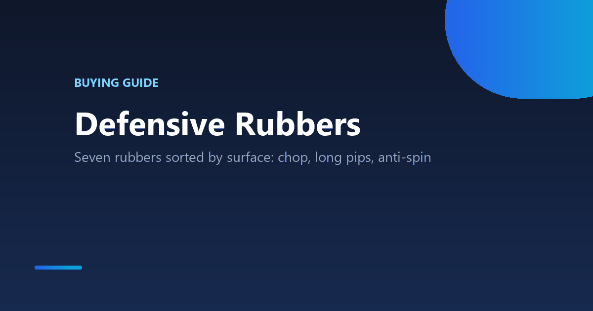 Best Defensive Table Tennis Rubber: 7 Picks by Surface (2026) 1 Best defensive table tennis rubber: seven picks sorted by chop, long pips and anti-spin surface, with prices checked October 8, 2026