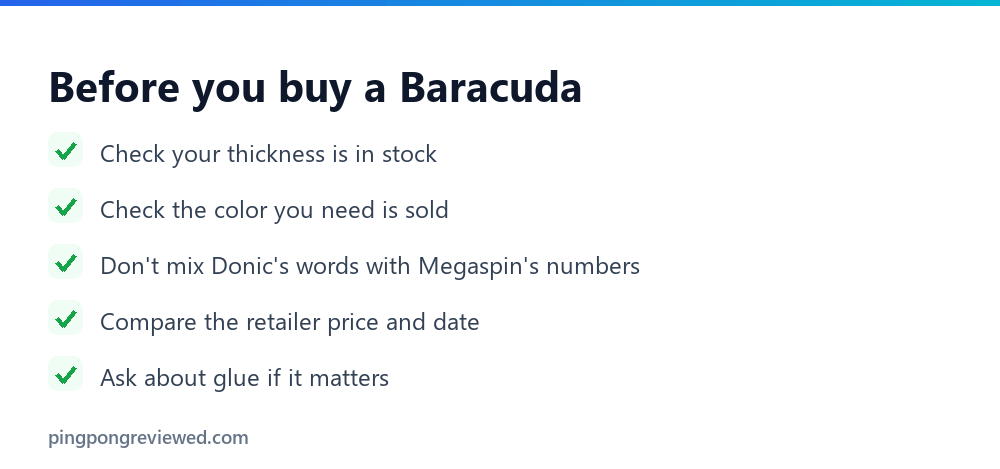 Donic Baracuda Review: Verified Specs, Prices and Ratings 4 Checklist before buying the Donic Baracuda: thickness in stock, color, which ratings, retailer price, glue guidance